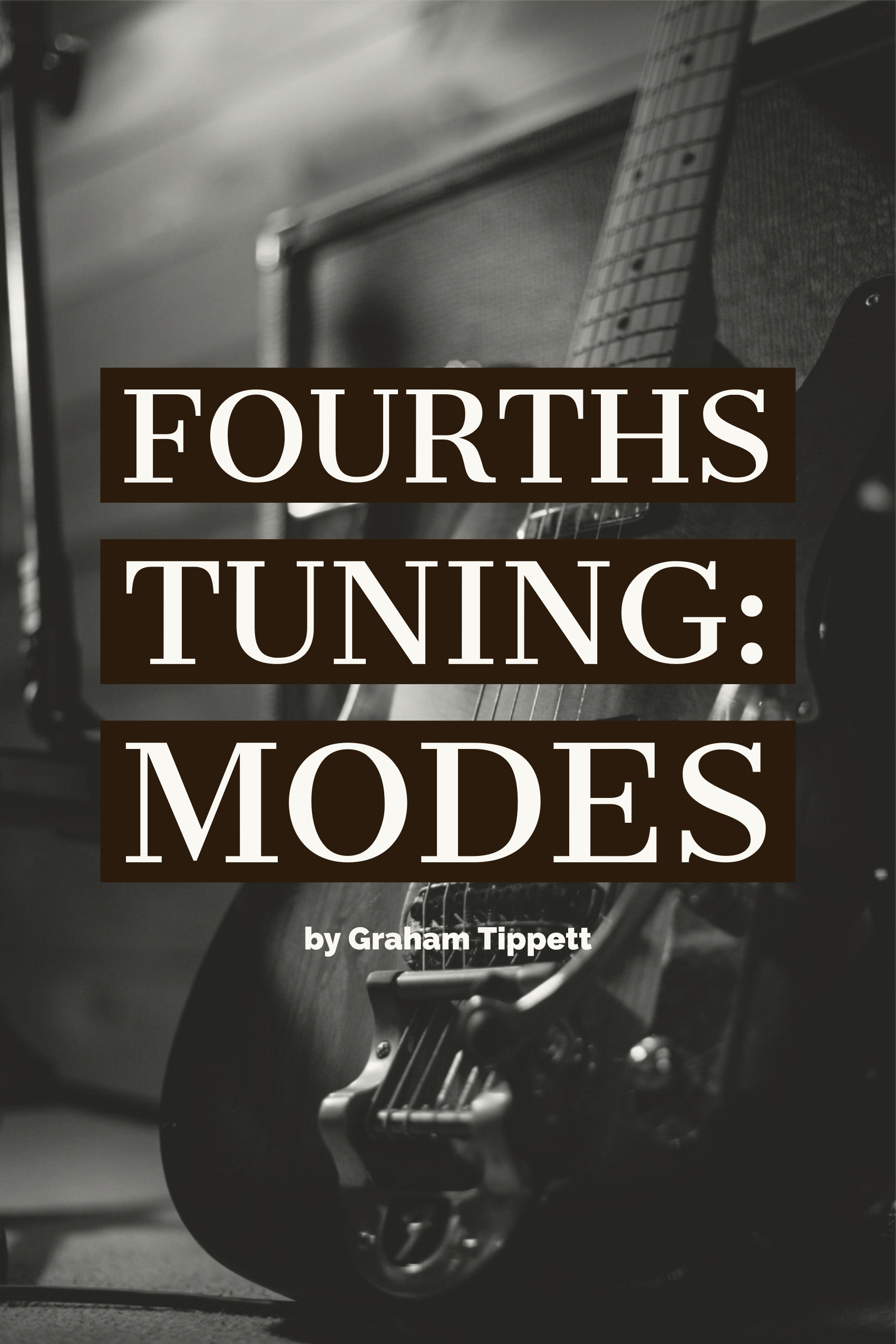 Fourths Tuning Modes Of The Major And Melodic Minor | Unlock The Guitar